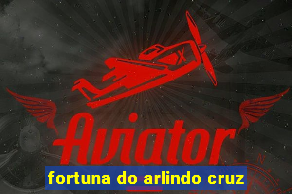 fortuna do arlindo cruz